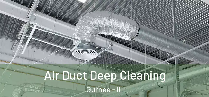 Air Duct Deep Cleaning Gurnee - IL