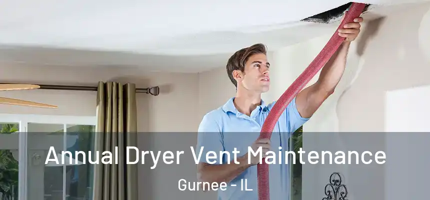  Annual Dryer Vent Maintenance Gurnee - IL