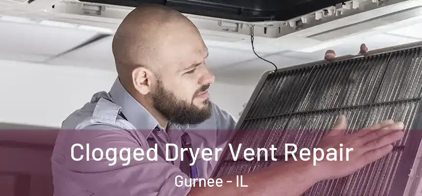 Clogged Dryer Vent Repair Gurnee - IL