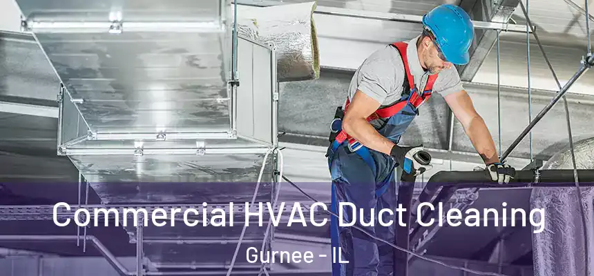 Commercial HVAC Duct Cleaning Gurnee - IL