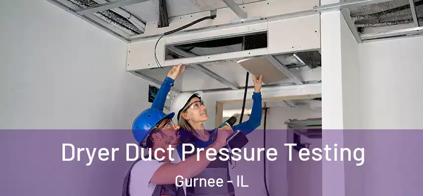 Dryer Duct Pressure Testing Gurnee - IL