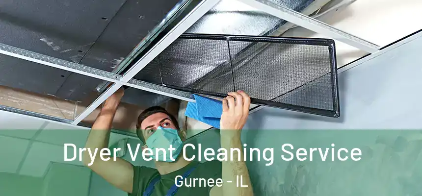  Dryer Vent Cleaning Service Gurnee - IL