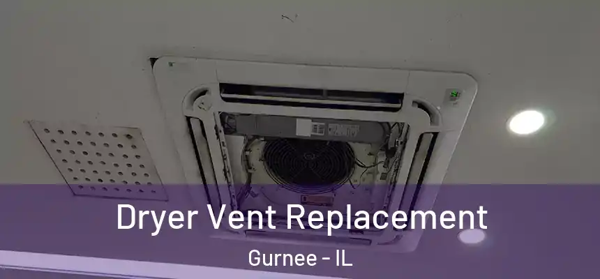 Dryer Vent Replacement Gurnee - IL