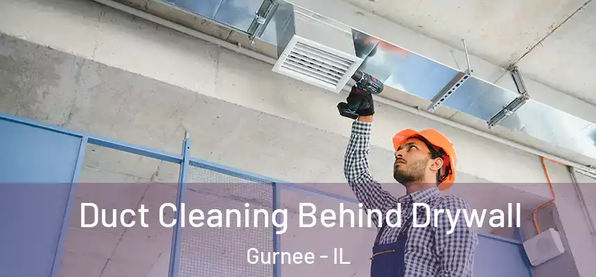  Duct Cleaning Behind Drywall Gurnee - IL