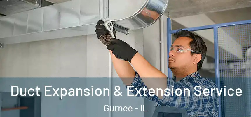 Duct Expansion & Extension Service Gurnee - IL