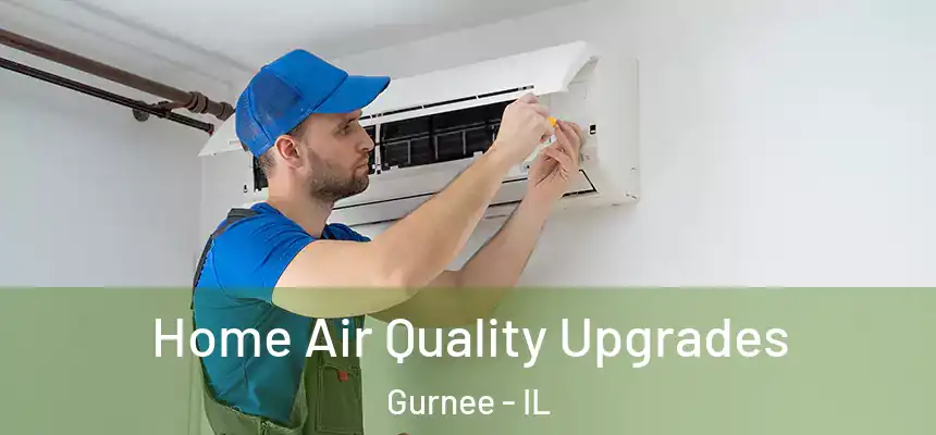 Home Air Quality Upgrades Gurnee - IL