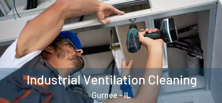 Industrial Ventilation Cleaning Gurnee - IL