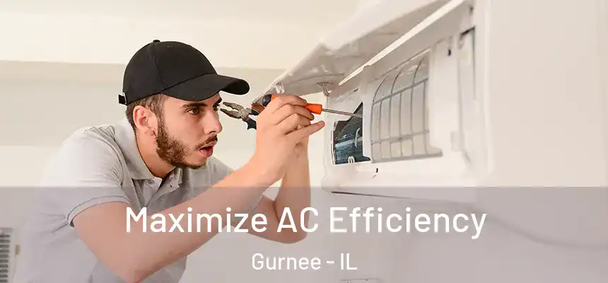 Maximize AC Efficiency Gurnee - IL