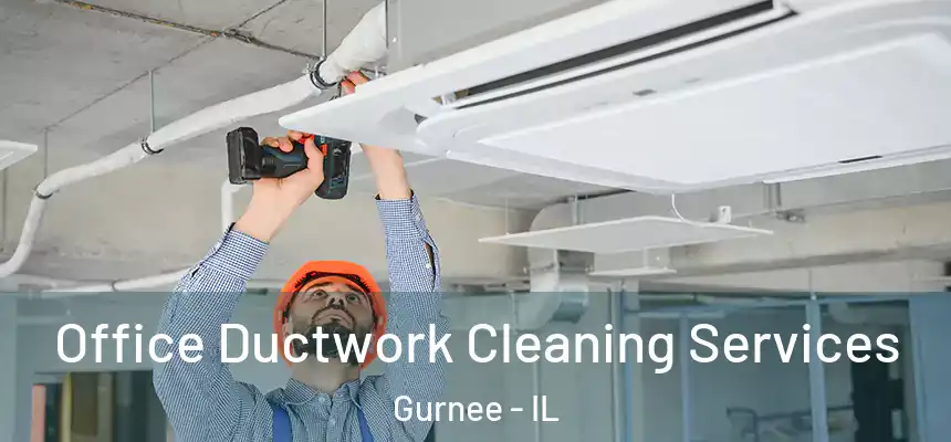 Office Ductwork Cleaning Services Gurnee - IL