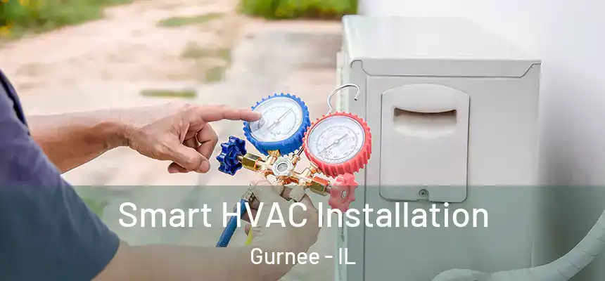 Smart HVAC Installation Gurnee - IL