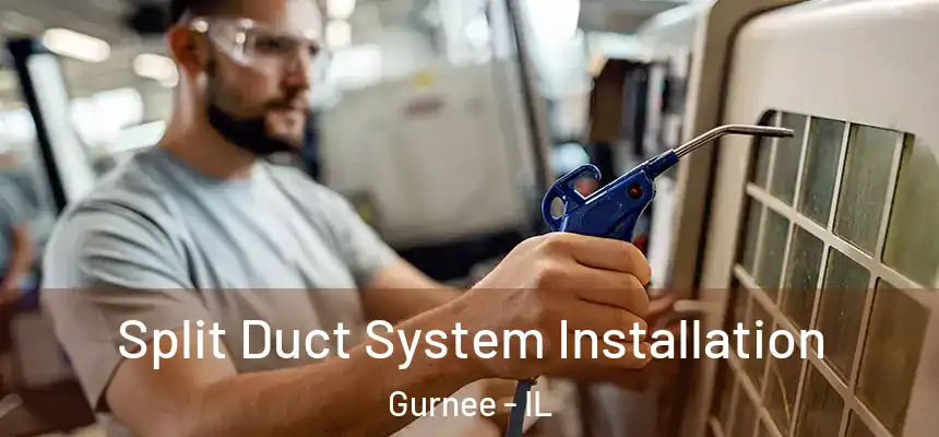  Split Duct System Installation Gurnee - IL