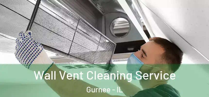  Wall Vent Cleaning Service Gurnee - IL